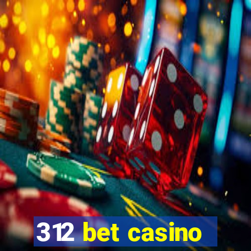 312 bet casino